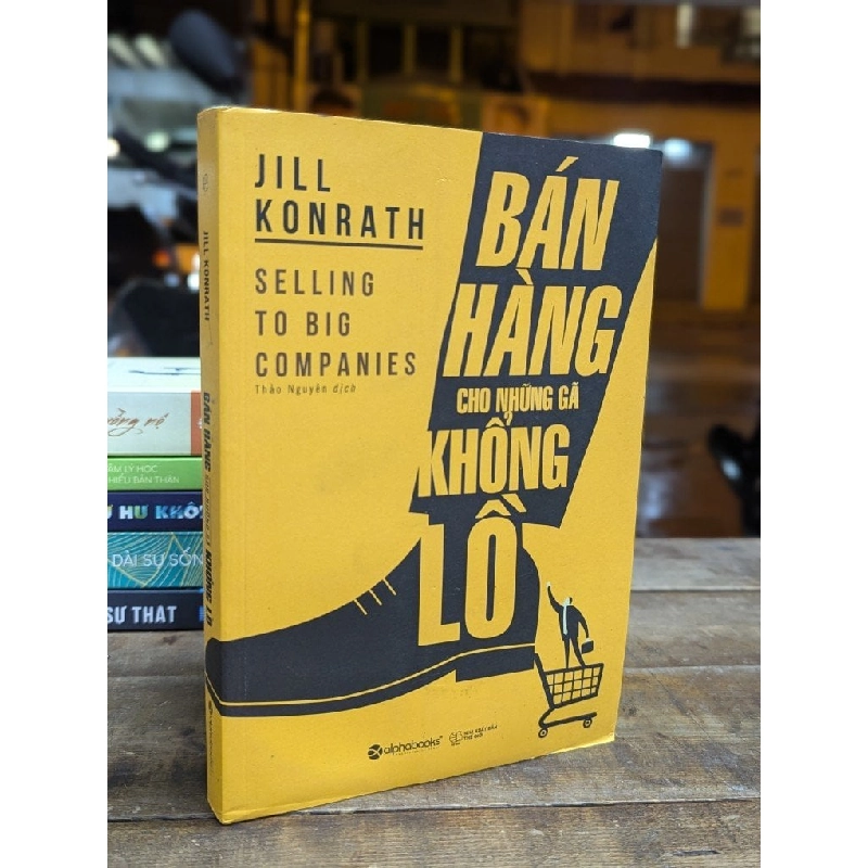 BÁN HÀNG CHO NHỮNG GÃ KHỔNG LỒ - JILL KONRATH 317100