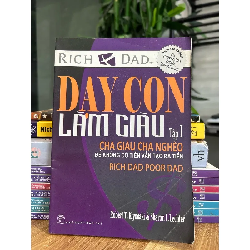 Dạy con làm giàu (Tập 1 – Rich Dad Poor Dad) – Robert T. Kiyosaki 573297