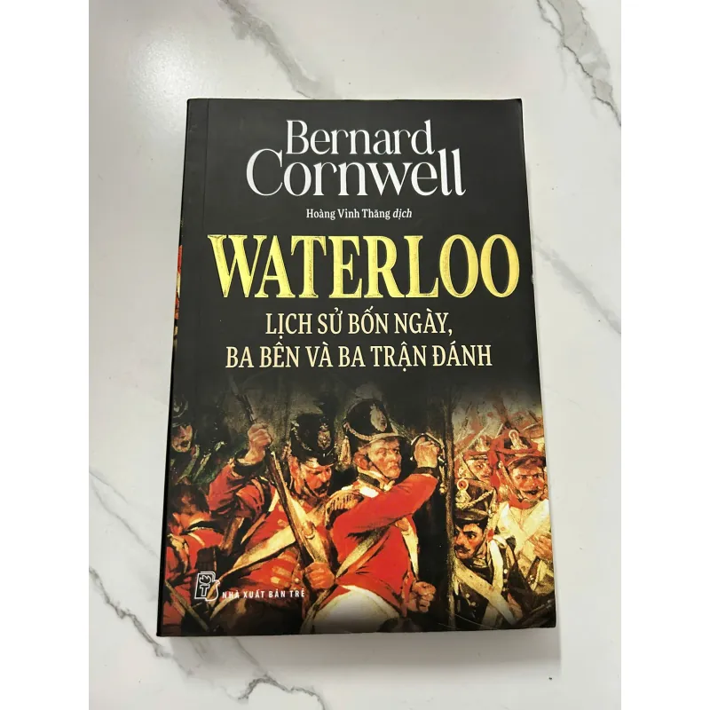 Waterloo: Lịch sử bốn ngày, ba bên và ba trận đánh - Bernard Cornwell 716230