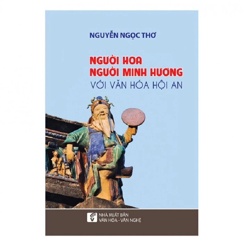 Người Hoa người Minh Hương với văn hóa Hội An - Nguyễn Ngọc Thơ 500616