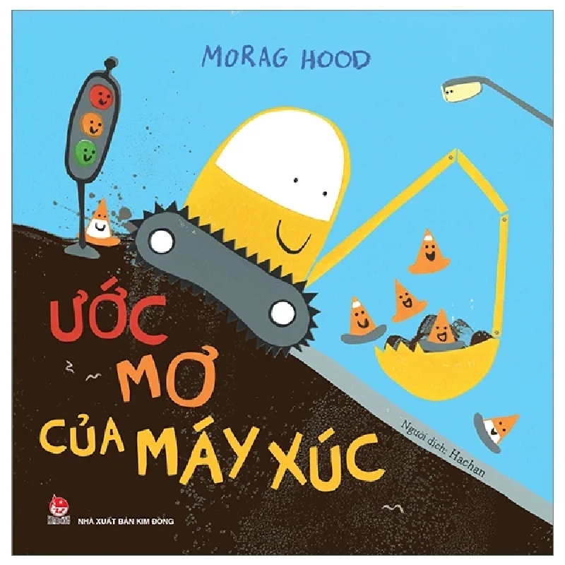 Ước Mơ Của Máy Xúc - Morag Hood (Mới 100%) Truyện thiếu nhi, NXB Kim Đồng - SÁCH ĐẠI HỌC 485926