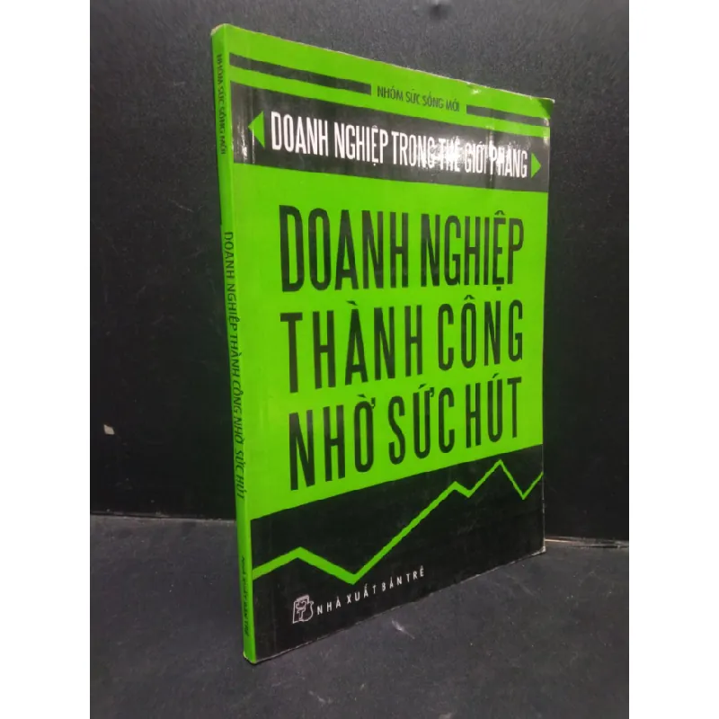 [Sách Cũ SCGR] Doanh nghiệp thành công nhờ sức hút - Nhóm sức sống mới 2008 mới 70% ố vàng có viết HCM1504 kinh doanh 682904