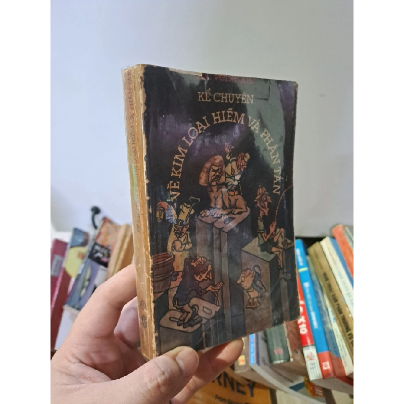 [Phiên Chợ Sách Cũ] Kể Chuyện Về Kim Loại Hiếm Và Phân Tán (1989) R1208 532993