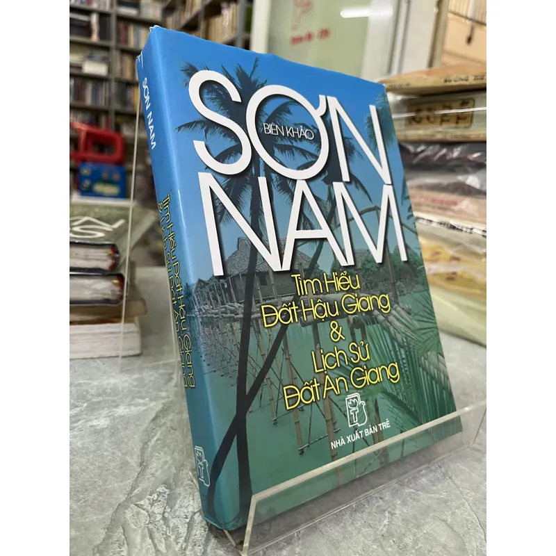 TÌM HIỂU ĐẤT HẬU GIANG & LỊCH SỬ ĐẤT AN GIANG - SƠN NAM 720196