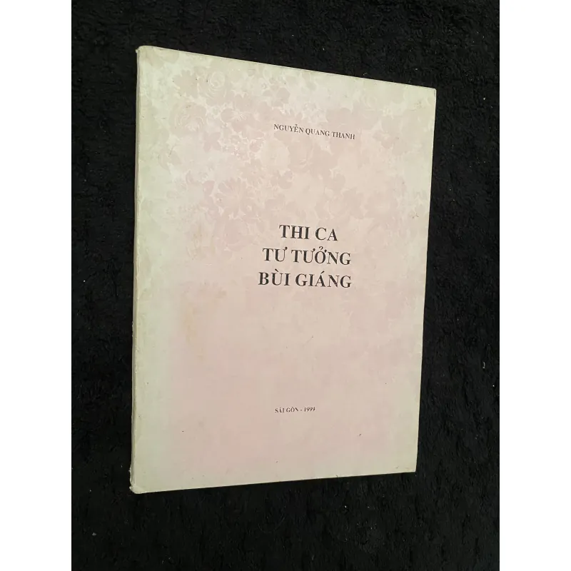 Thi ca tư tưởng Bùi Giáng - Nguyễn Quang Thanh biên soạn ( sách tự in) 1034468