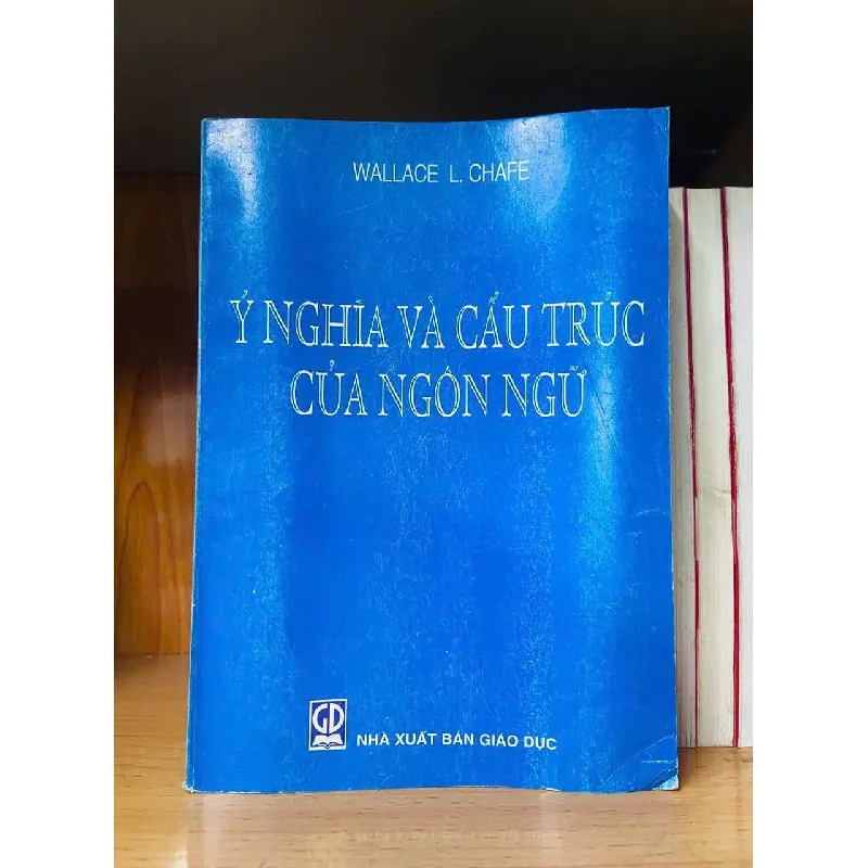 Ý nghĩa và cấu trúc của ngôn ngữ - Wallace L.Chafe - GIÁO TRÌNH, CHUYÊN MÔN - Văn võ - VAVO3110-126 617581