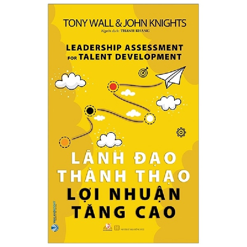 Lãnh Đạo Thành Thạo Lợi Nhuận Tăng Cao - Tony Wall, John Knights (Mới 100%) Quản trị, lãnh đạo, Văn Lang Books - SÁCH ĐẠI HỌC 481605