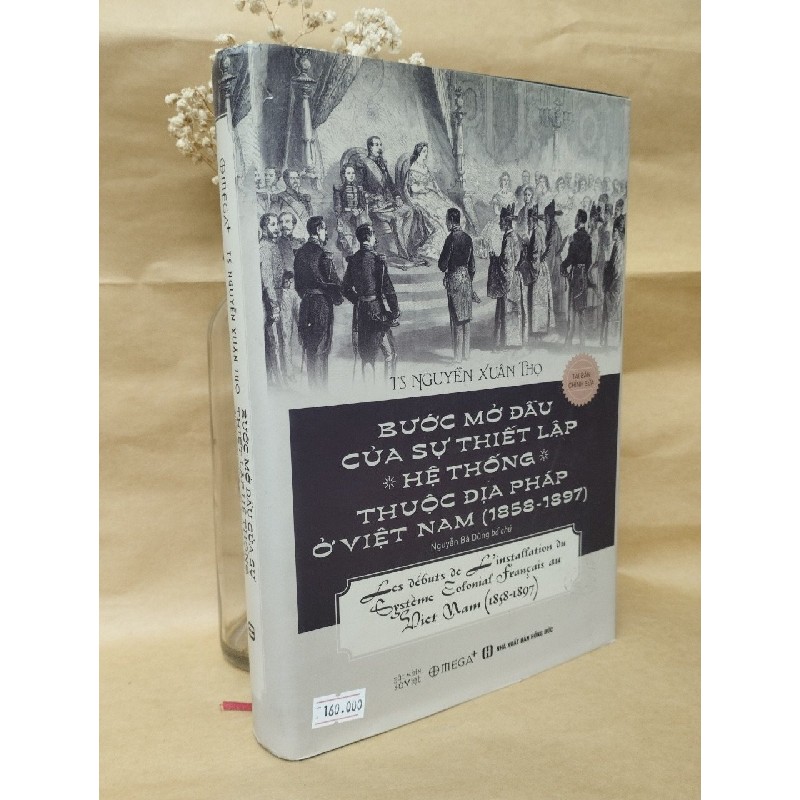 Bước Mở Đầu Của Sự Thiết Lập Hệ Thống Thuộc Địa Pháp Ở Việt Nam (1858 -1897) - Nguyễn Xuân Thọ 126604