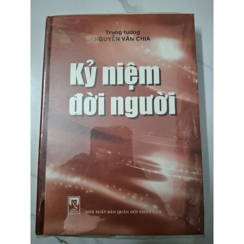 Kỷ niệm đời người - Trung tướng Nguyễn Văn Chia - Hồi ký / Quân đội 640053