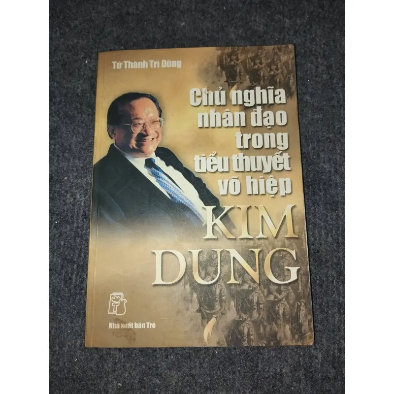 CHỦ NGHĨA NHÂN ĐẠO TRONG TIỂU THUYẾT VÕ HIỆP KIM DUNG 991076
