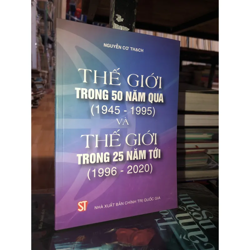 Thế giới trong 50 năm qua (1945-1995) và thế giới trong 25 năm tới (1996-2020) 740047