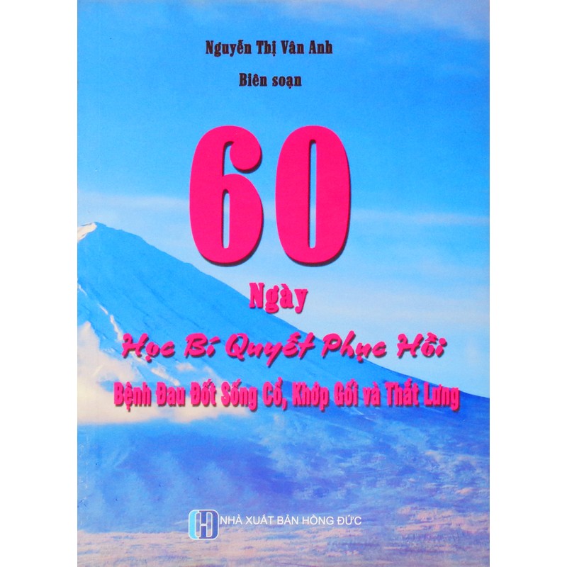 60 Ngày học Bí quyết phục hồi Bệnh đau đốt sống cổ, Khớp gối và Thắt lưng 169092