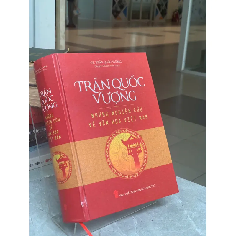 TRẦN QUỐC VƯỢNG NHỮNG NGHIÊN CỨU VỀ VĂN HÓA VIỆT NAM - GS. TRẦN QUỐC VƯỢNG 698471