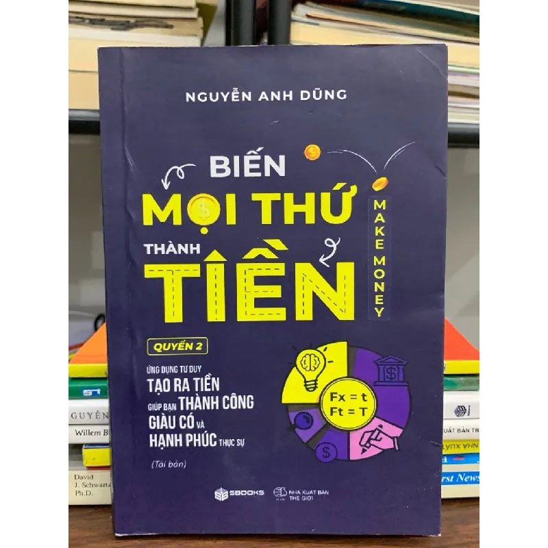 Biến mọi thứ thành tiền- Nguyễn Anh Dũng 600835
