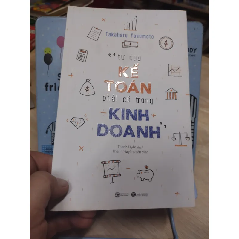 Sách: Tư duy kế toán phải có trong kinh doanh - TG: Takaharu Yasumoto (B1) 783722