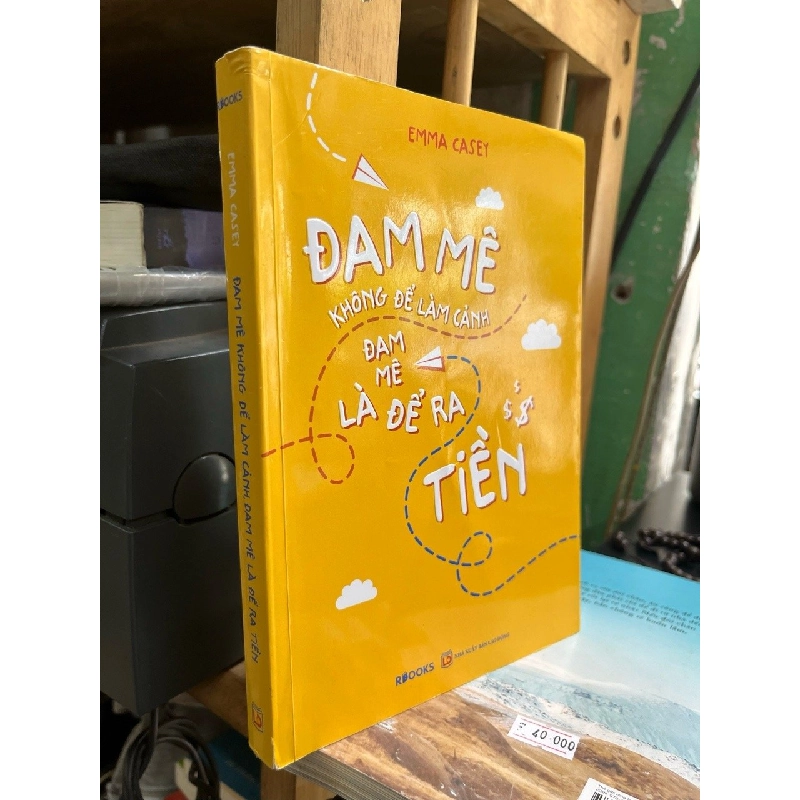Đam mê không để làm cảnh, đam mê là để làm ra tiền - Emma Casey 531446