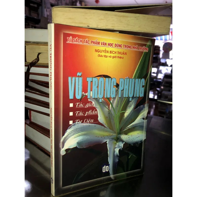 Vũ Trọng Phụng - Tủ sách tác phẩm văn học dùng trong nhà trường - Nguyễn Bích Thuận 1037478