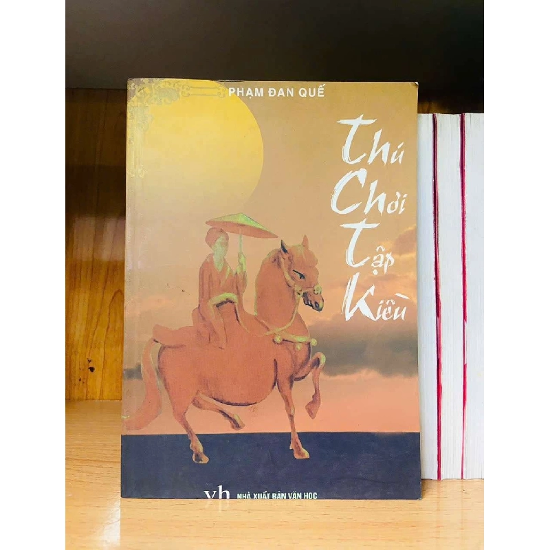 Thú chơi Tập Kiều - Phạm Đan Quế VĂN HỌC VAVO0810 Rebooks.vn 953415