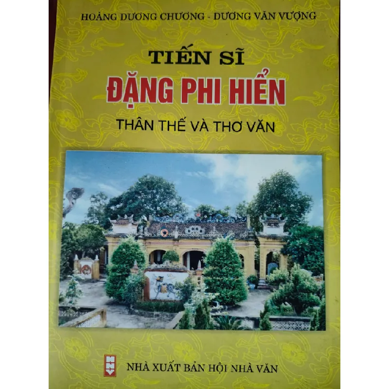 [Sách Cũ SCGR] ĐẶNG PHI HIỂN THÂ N THẾ VÀ THƠ VĂN - HOÀNG DƯƠNG CHƯƠNG - 2009 - 224 trang LỊCH SỬ - CHÍNH TRỊ - TRIẾT HỌC ANTQ0709 683915