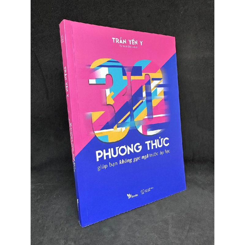 30 Phương Thức Giúp Bạn Không Ngục Cả Trước Áp Lực, Trần Yến Y, 2021, Mới 90% SBM270325 Blogmeo 27525 513118