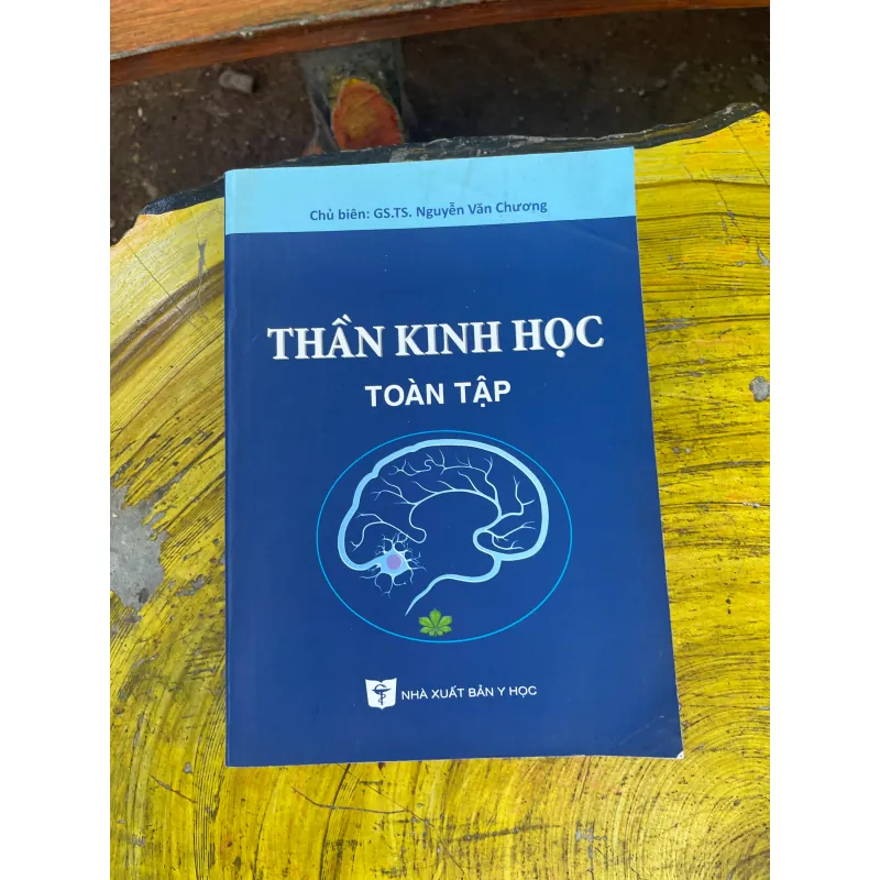 THẦN KINH HỌC TOÀN TẬP - CHỦ BIÊN GS.TS. NGUYỄN VĂN CHƯƠNG 729195