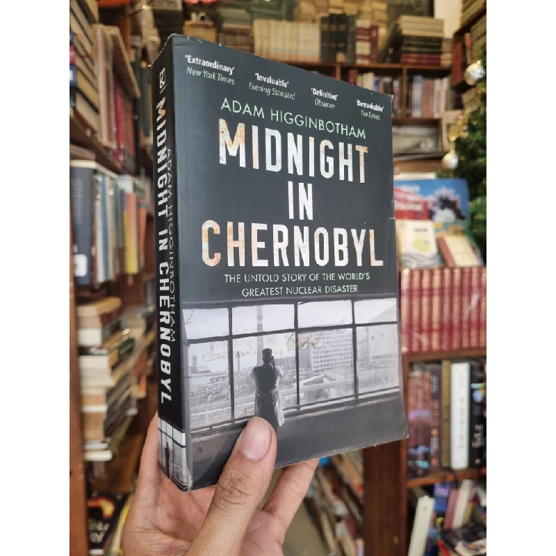 Midnight In Chernobyl : The Untold Story of The World s Greatest Nuclear Disaster - Adam Higginbotham 353891