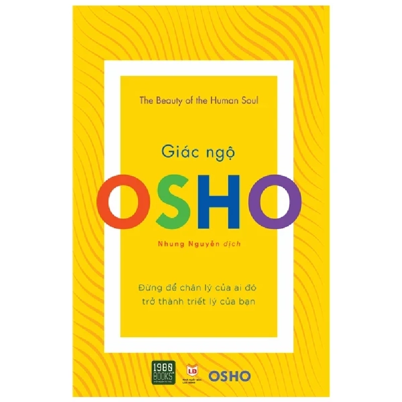 OSHO - Giác Ngộ - Đừng Để Chân Lý Của Ai Đó Trở Thành Triết Lý Của Bạn 281516