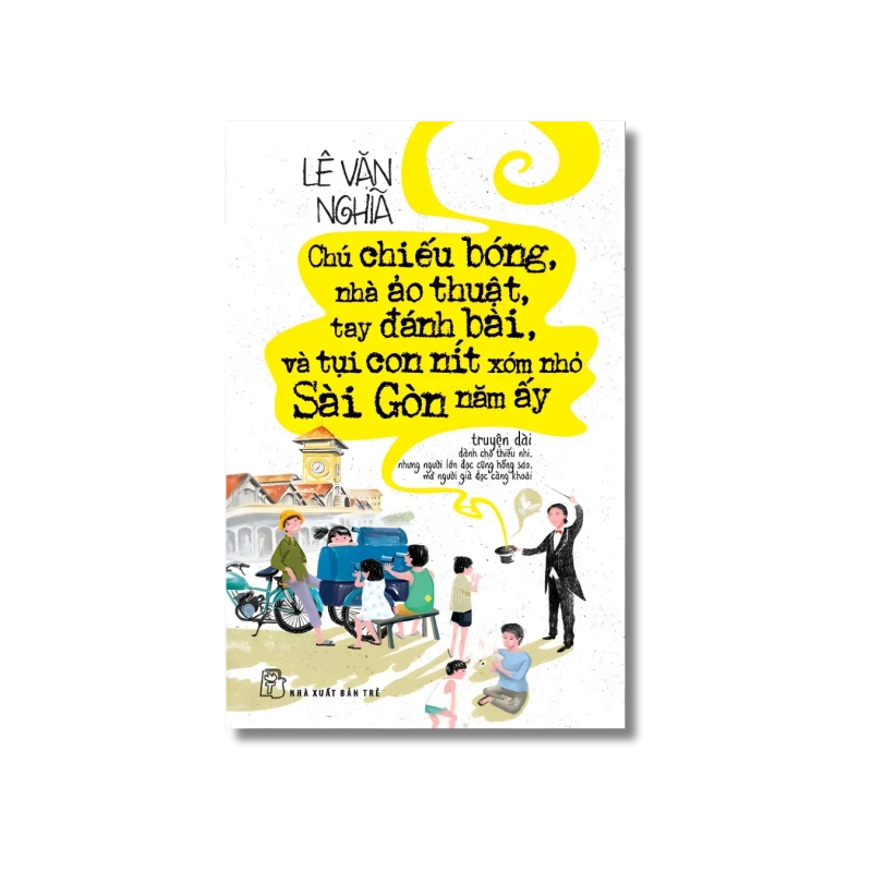 Chú chiếu bóng, nhà ảo thuật, tay đánh bài và tụi con nít xóm nhỏ Sài Gòn năm ấy - Lê Văn Nghĩa 729443