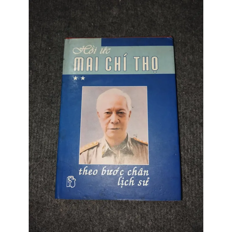 HỒI ỨC MAI CHÍ THỌ TẬP 2: THEO BƯỚC CHÂN LỊCH SỬ 957915