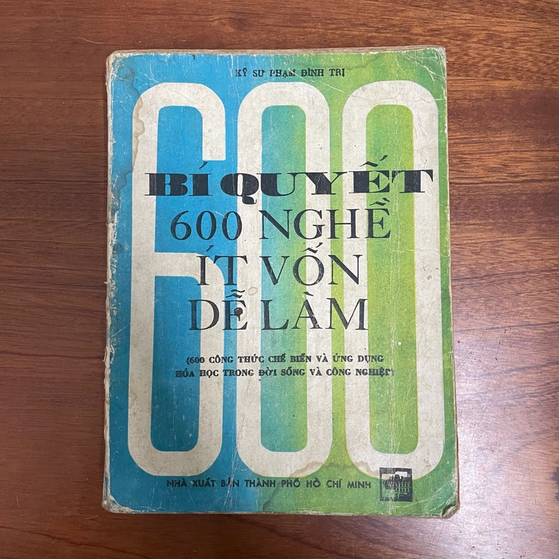 II Tựa sách: Bí Quyết 600 Nghề Ít Vốn Dễ Làm - Kỹ Sư Phạm Đình Trị - 1989 472292