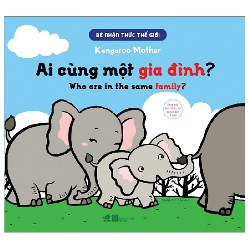 Bé nhận thức thế giới - Ai cùng một gia đình - Song ngữ Việt Anh cho bé từ 1 đến 6 tuối - Kangaroo Mother 2020 New 100% HCM.PO 346476