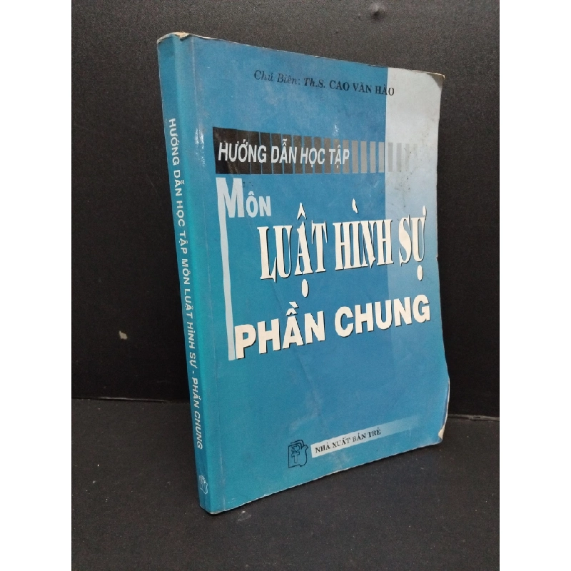 Hướng dẫn học tập môn luật hính sự - phần chung mới 70% ố ẩm có viết gấp bìa 2010 HCM2809 Sh.S. Cao Văn Hào GIÁO TRÌNH, CHUYÊN MÔN 291315