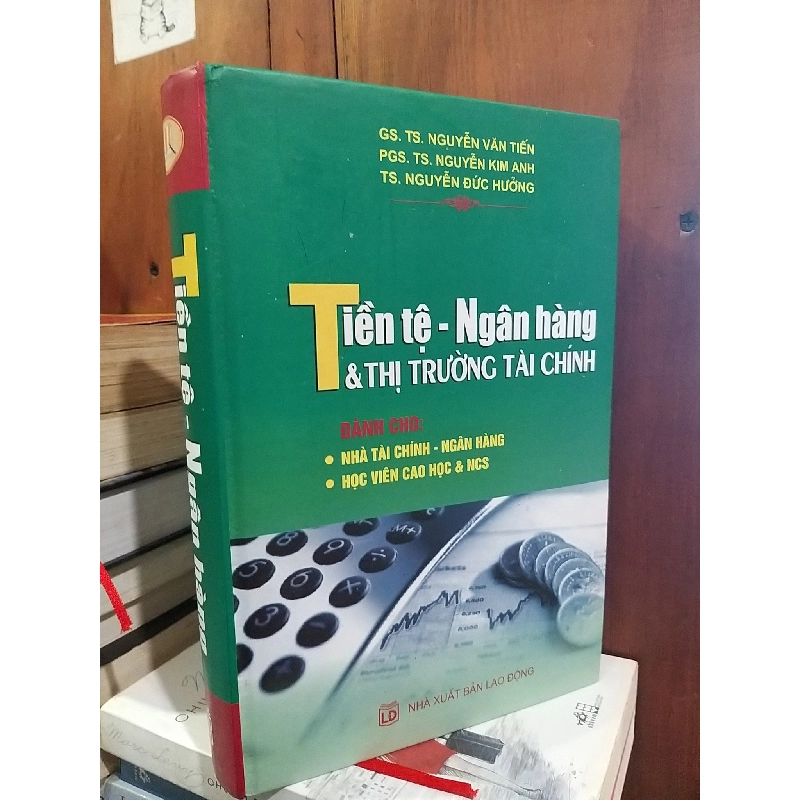 Tiền tệ - Ngân hàng & Thị trường tài chính - GS.TS. Nguyễn Văn Tiến, PGS.TS. Nguyễn Kim Anh, TS. Nguyễn Đức Hưởng 787309