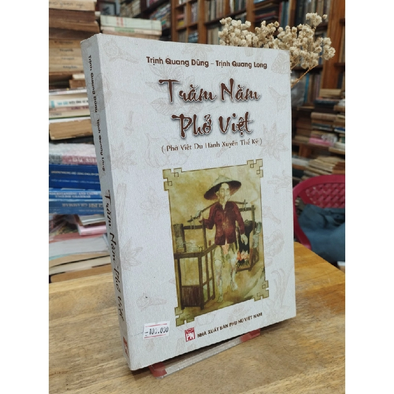 Trăm năm phở Việt - Trịnh Quang Dũng và Trịnh Quang Long 126889