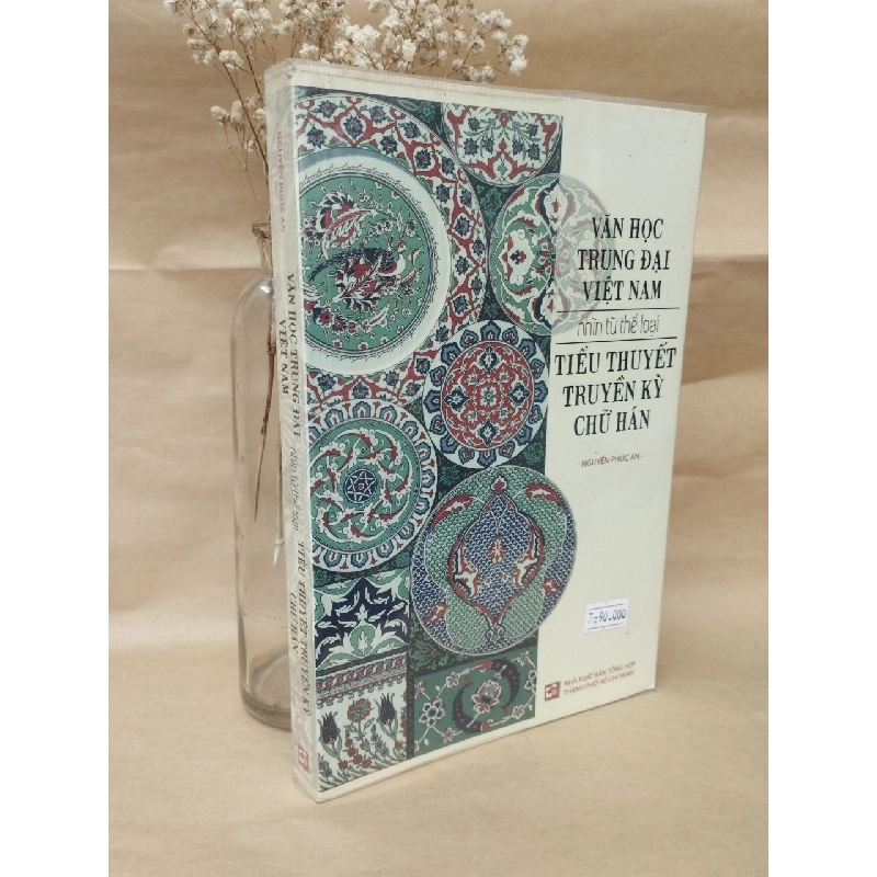 Văn Học Trung Đại Việt Nam Nhìn Từ Thể Loại Tiểu Thuyết Truyền Kỳ Chữ Hán - Nguyễn Phúc An 126687