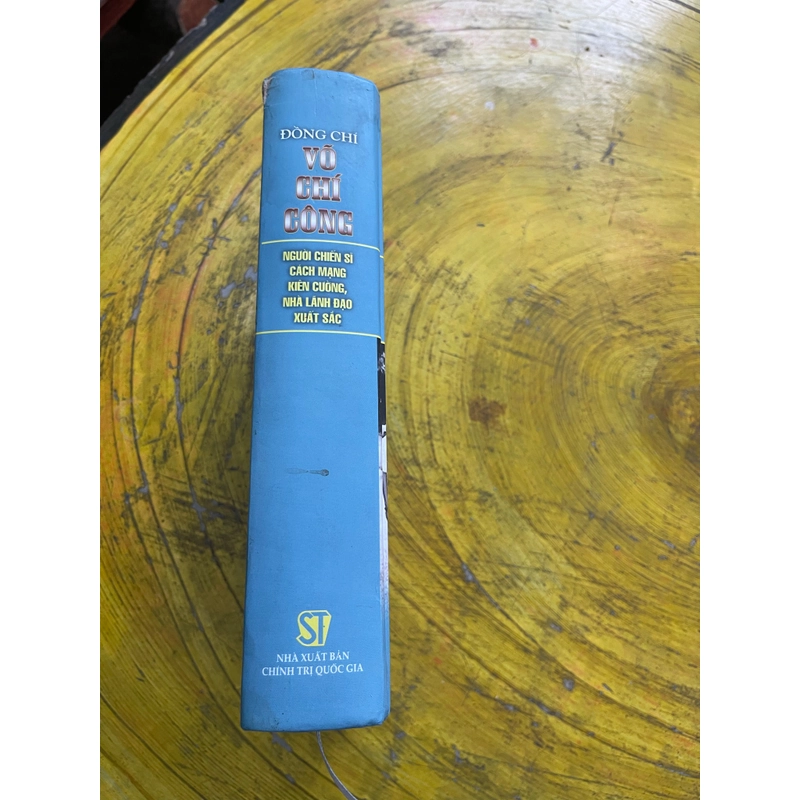 ĐỒNG CHÍ VÕ CHÍ CÔNG- NGƯỜI CHIẾN SĨ CÁCH MẠNG KIÊN CƯỜNG, NHÀ LÃNH ĐẠO XUẤT SẮC 548513