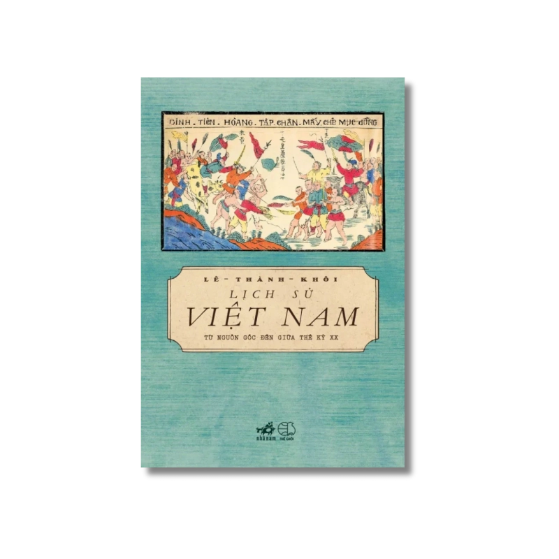 Lịch sử Việt Nam từ nguồn gốc đến giữa thế kỷ XX - Lê Thành Khôi 724567