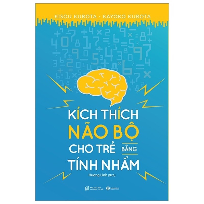 Kích Thích Não Bộ Cho Trẻ Bằng Tính Nhẩm (Tái Bản Từ Sách: 15 Cách Giúp Trẻ Tư Duy Số Học) - Kisou Kubota, Kayoko Kubota 184256