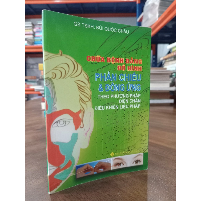 Chữa bệnh bằng đồ hình phản chiếu & Đồng ứng theo phương pháp diện chẩn điểu khiển liệu pháp - Gs. Tskh Bùi Quốc Châu 379033
