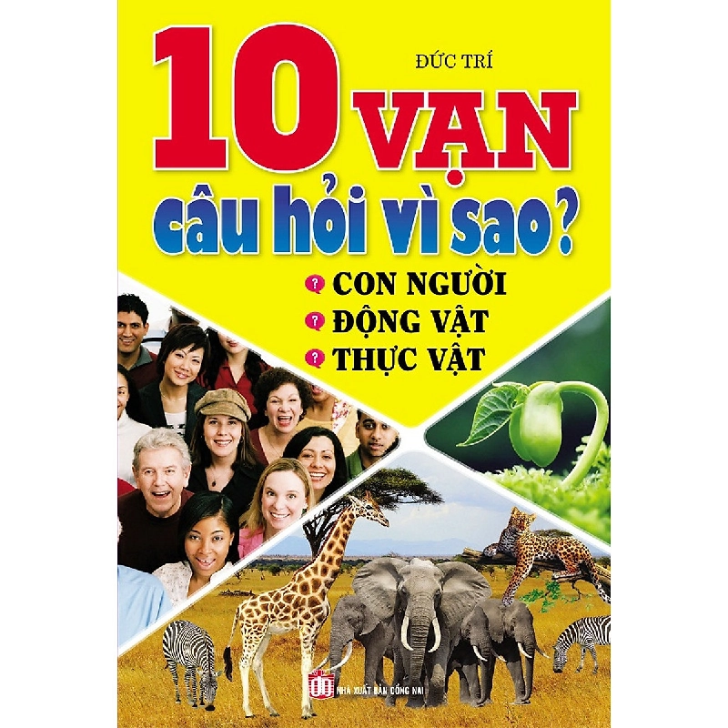 10 Vạn Câu Hỏi Vì Sao? Con Người - Động Vật - Thực Vật 276003