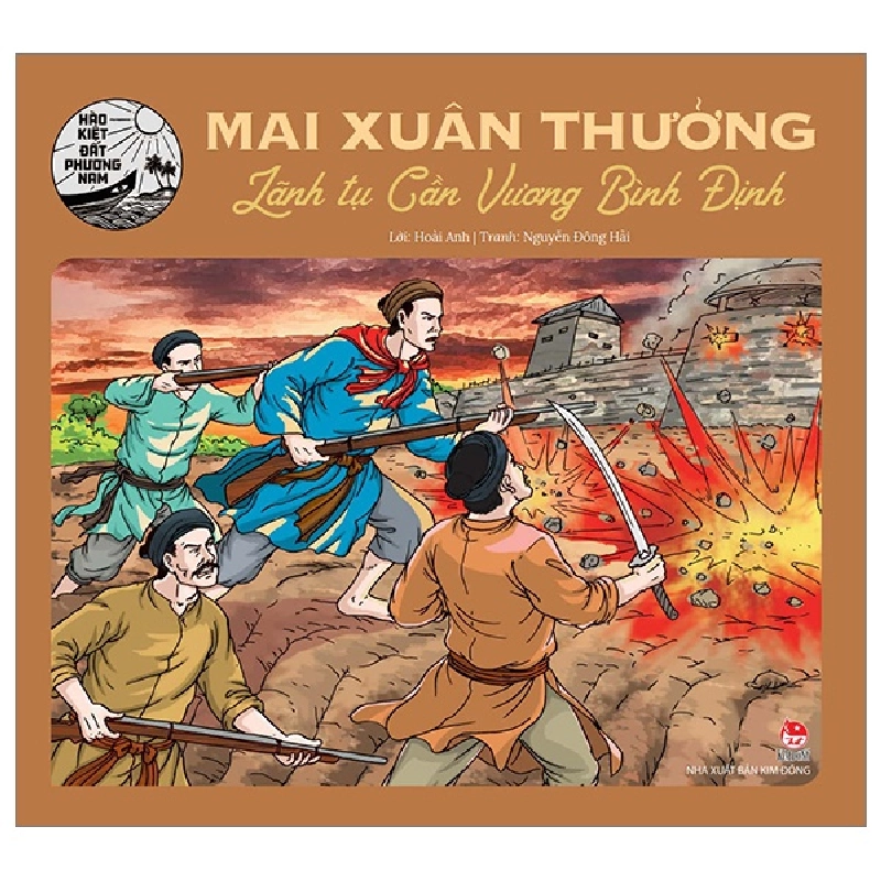 Hào Kiệt Đất Phương Nam - Mai Xuân Thưởng - Lãnh Tụ Cần Vương Bình Định - Hoài Anh, Nguyễn Đông Hải 286928