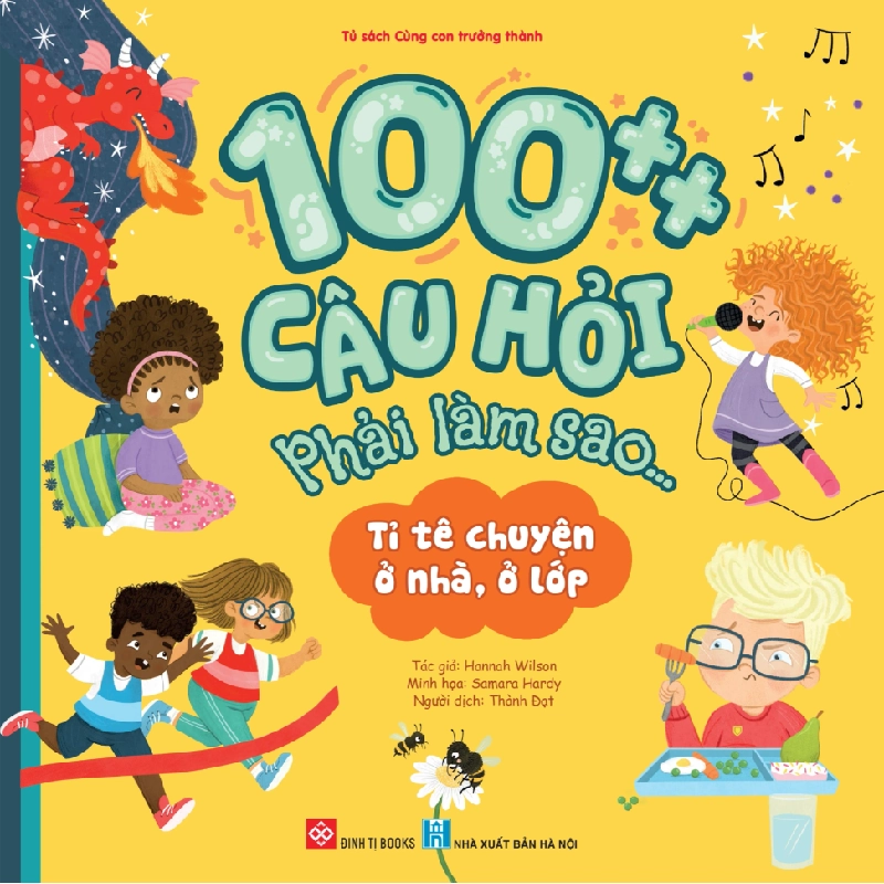 100++ Câu Hỏi Phải Làm Sao...- Tỉ Tê Chuyện Ở Nhà, Ở Lớp - Hannah Wilson 333002