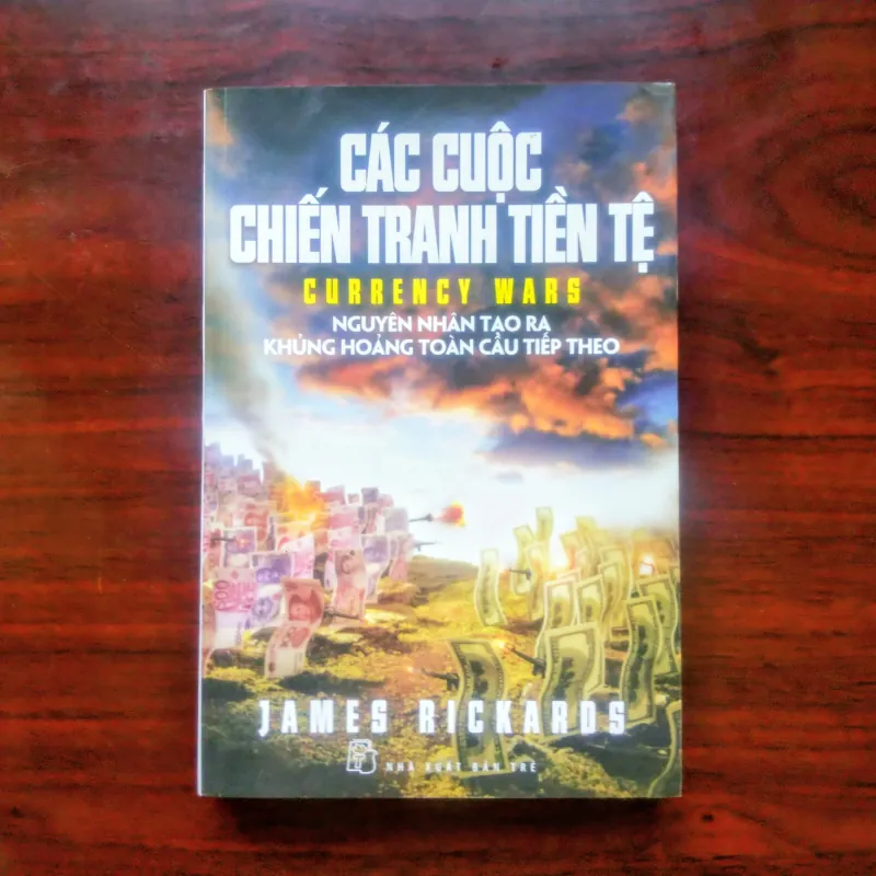 [Sách Kinh Tế] Các Cuộc Chiến Tranh Tiền Tệ - Currency Wars (James Rickards) 925488