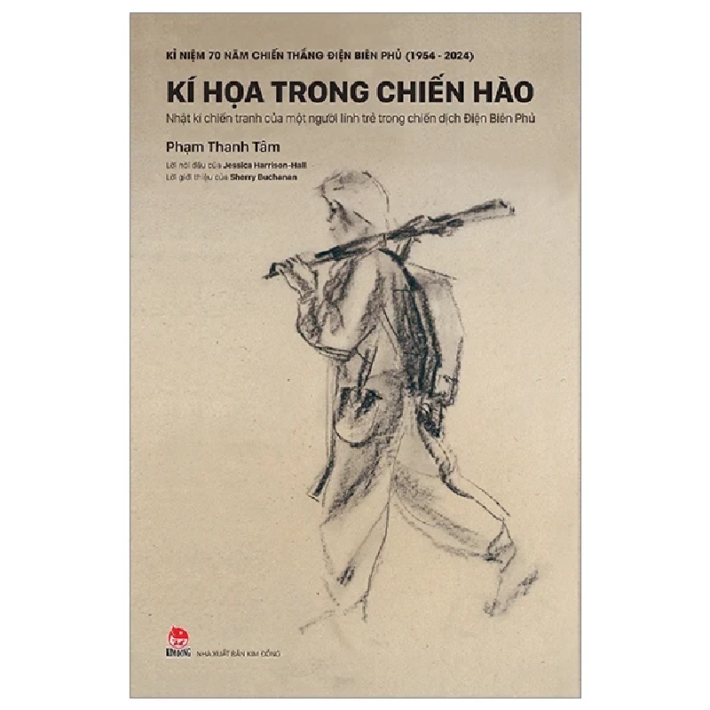 Kỉ Niệm 70 Năm Chiến Thắng Điện Biên Phủ - Kí Hoạ Trong Chiến Hào - Nhật Kí Chiến Tranh Của Một Người Lính Trẻ Trong Chiến Dịch Điện Biên Phủ (Bìa Cứng) - Phạm Thanh Tâm 355149