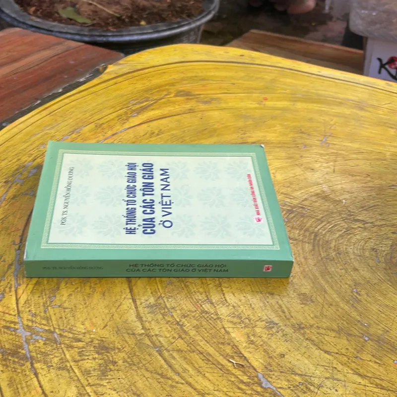 HỆ THỐNG TỔ CHỨC GIÁO HỘI CỦA CÁC TÔN GIÁO Ở VIỆT NAM- PGS.TS. NGUYỄN HỒNG DƯƠNG 777917