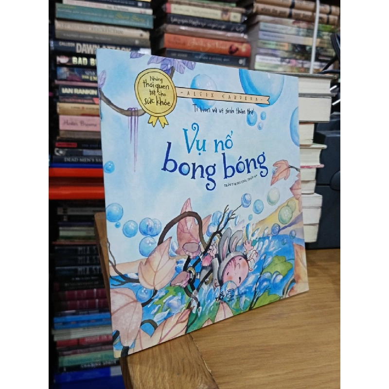 Những thói quen tốt cho sức khỏe: Vụ nổ bong bóng - Aleix Cabrera (Trần Thị Phương Thúy dịch) 1026521