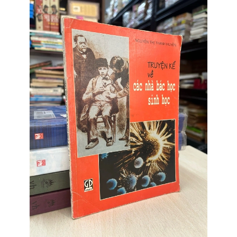 Truyện kể về các nhà bác học sinh học - Nguyễn Thị Thanh Huyền 763604