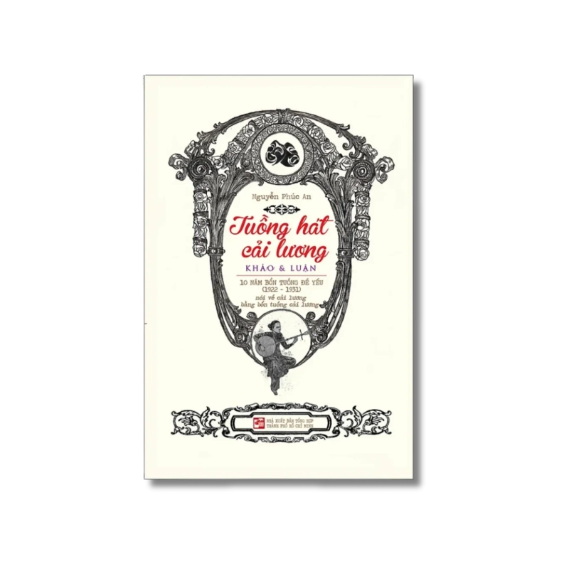 Tuồng hát cải lương - Khảo & luận - Nguyễn Phúc An 730153