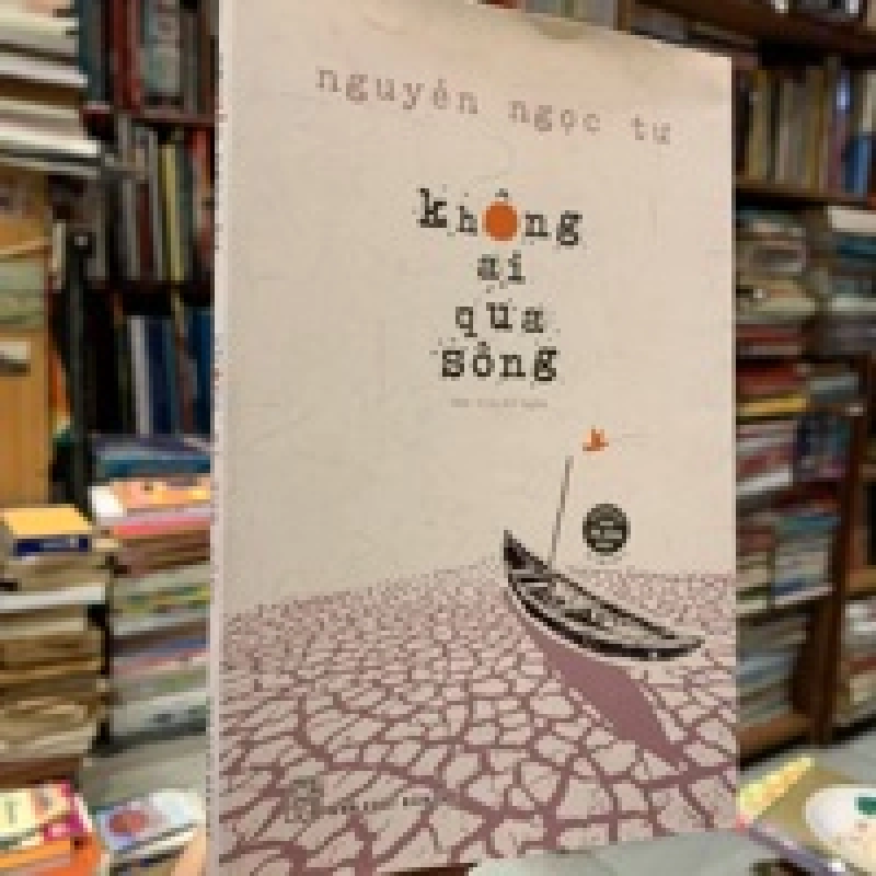 KHÔNG AI QUA SÔNG - NGUYỄN NGỌC TƯ 138919