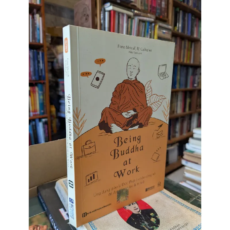 Being Buddha at work - Franz Metcalf, BJ Gallagher 720342